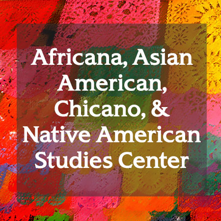Africana, Asian American, Chicano & Native American Studies Center