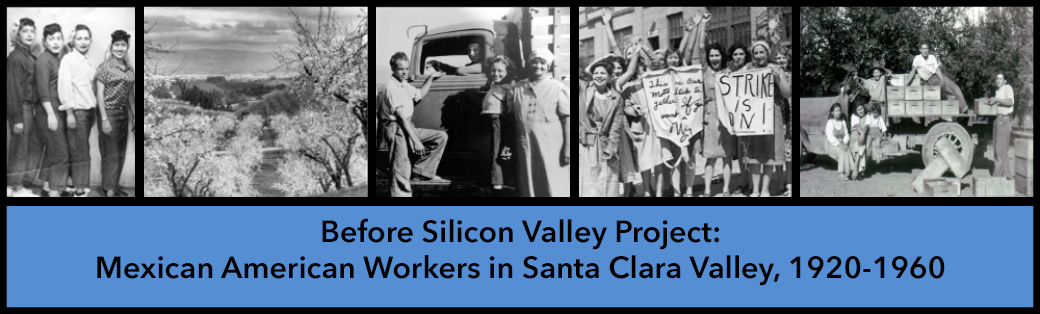 Before Silicon Valley Project:
Mexican American Workers in Santa Clara Valley, 1920-1960