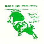 Does he destroy your way of life?